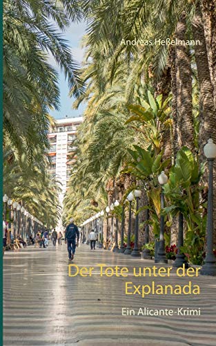 Der Tote unter der Explanada: Ein Alicante-Krimi von Twentysix