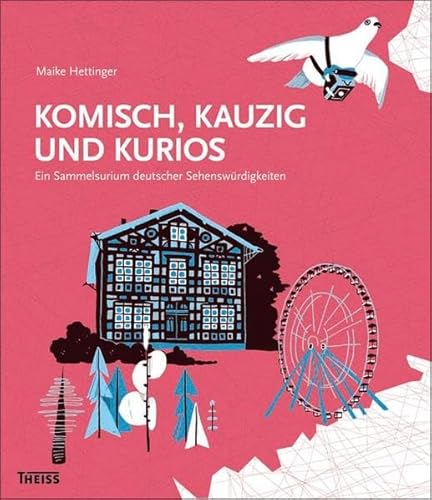 Komisch, kauzig und kurios: Ein Sammelsurium deutscher Sehenswürdigkeiten