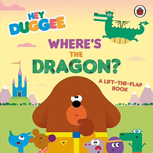 Hey Duggee: Where's the Dragon?: A Lift-the-Flap Book von BBC