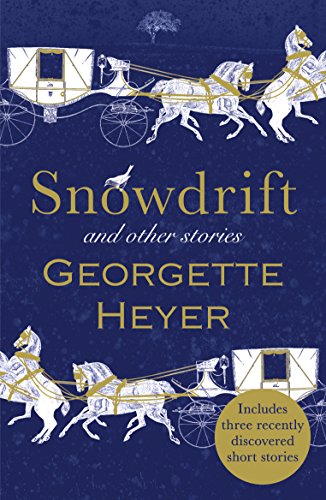 Snowdrift and Other Stories (includes three new recently discovered short stories): Georgette Heyer