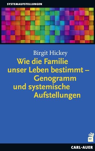 Wie die Familie unser Leben bestimmt – Genogramm und systemische Aufstellungen (Systemaufstellungen) von Carl-Auer Verlag GmbH