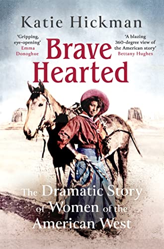 Brave Hearted: The Dramatic Story of Women of the American West (Language Acts and Worldmaking) von Virago