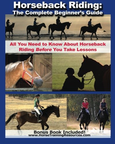 Horseback Riding: The Complete Beginner's Guide - All You Need To Know About Horseback Riding BEFORE Your Take Lessons! von CreateSpace Independent Publishing Platform