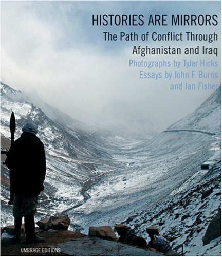 Histories Are Mirrors: The Path Of Conflict Through Iraq And Afghanistan: The Path of Conflict Through Afghanistan and Iraq