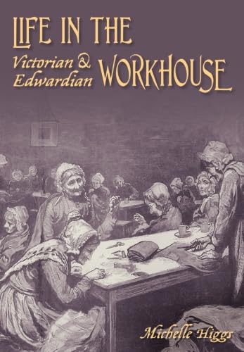 Life in the Victorian and Edwardian Workhouse von The History Press