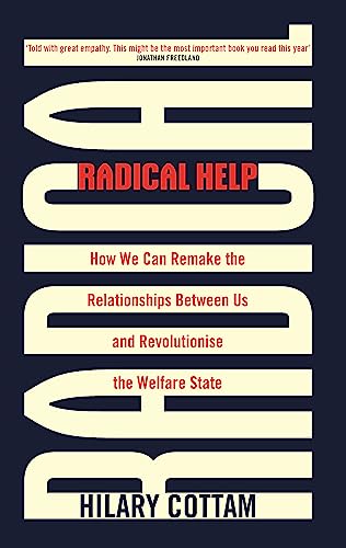 Radical Help: How we can remake the relationships between us and revolutionise the welfare state von Virago