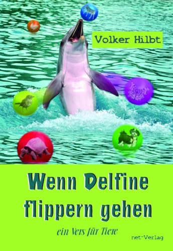 Wenn Delfine flippern gehen (Ein Vers für Tiere) von net-Verlag