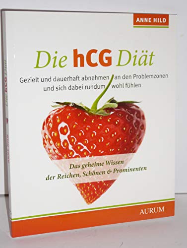 Die hCG Diät: Das geheime Wissen der Reichen, Schönen & Prominenten