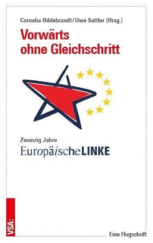 Vorwärts ohne Gleichschritt: Zwanzig Jahre Europäische Linke. Eine Flugschrift von VSA