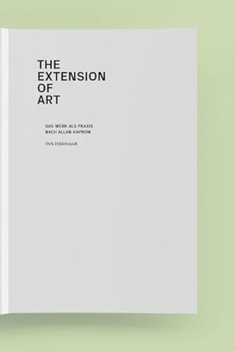The Extension of Art: Das Werk als Praxis nach Allan Kaprow von Edition Metzel