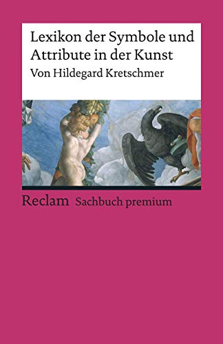 Lexikon der Symbole und Attribute in der Kunst: 800 Einträge (Reclams Universal-Bibliothek) von Reclam Philipp Jun.