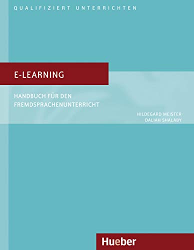 E-Learning: Handbuch für den Fremdsprachenunterricht.Deutsch als Fremdsprache / Buch (Qualifiziert unterrichten) von Hueber