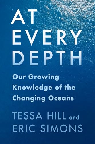 At Every Depth: Our Growing Knowledge of the Changing Oceans von Columbia University Press