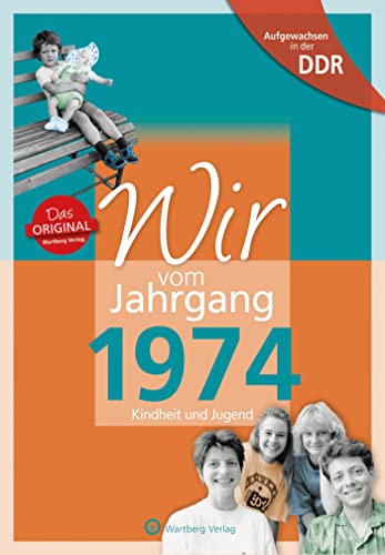 Aufgewachsen in der DDR - Wir vom Jahrgang 1974 - Kindheit und Jugend (Jahrgangsbände): Geschenkbuch zum 50. Geburtstag - Jahrgangsbuch mit ... Alltag (Geschenkbuch zum runden Geburtstag) von Wartberg