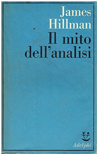 Il mito dell'analisi (Gli Adelphi)