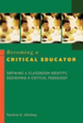 Becoming a Critical Educator: Defining a Classroom Identity, Designing a Critical Pedagogy (Counterpoints, Band 224)