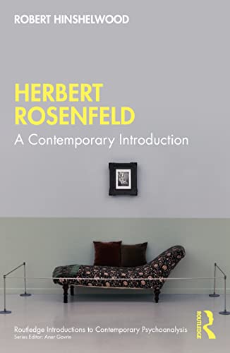 Herbert Rosenfeld: A Contemporary Introduction (Routledge Introductions to Contemporary Psychoanalysis) von Routledge