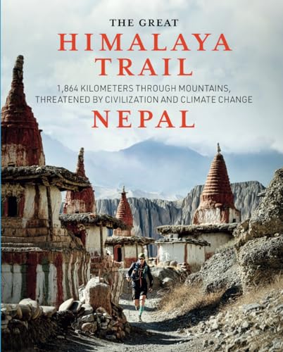 The Great Himalaya Trail | Nepal: 1,864 kilometers through mountains, threatened by civilization and climate change von Peter Hinze