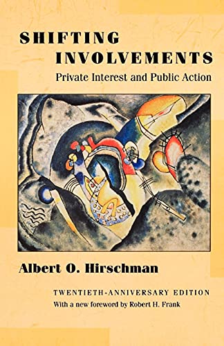 Shifting Involvements: Private Interest and Public Action (Eliot Janeway Lectures on Historical Economics): Private Interest and Public Action - Twentieth-Anniversary Edition