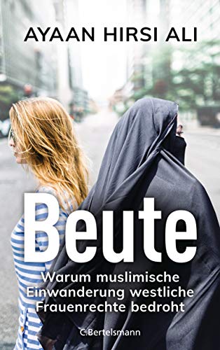Beute: Warum muslimische Einwanderung westliche Frauenrechte bedroht von C.Bertelsmann Verlag