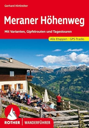 Meraner Höhenweg: Mit Varianten, Gipfelrouten und Tagestouren. Mit GPS-Tracks (Rother Wanderführer) von Bergverlag Rother