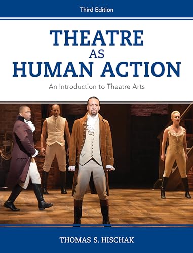 Theatre as Human Action: An Introduction to Theatre Arts von Rowman & Littlefield Publishers