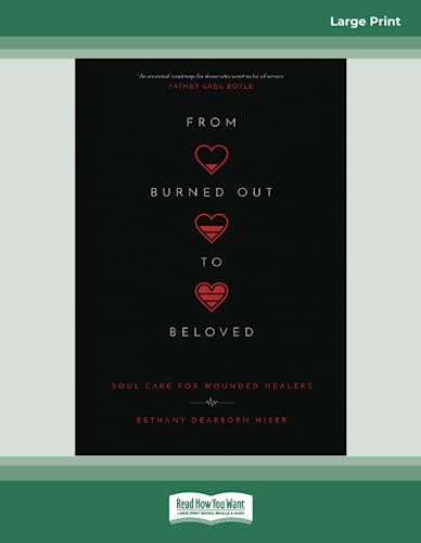 From Burned Out to Beloved: Soul Care for Wounded Healers