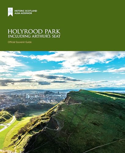 Holyrood Park including Arthur’s Seat (Historic Scotland: Official Souvenir Guide) von Historic Environment Scotland