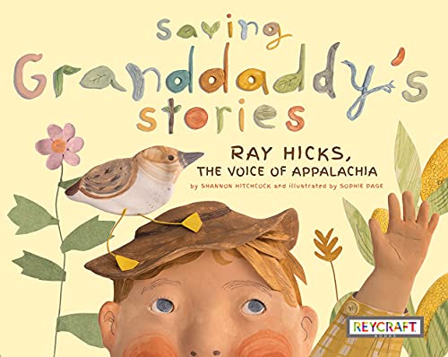 Saving Granddaddy's Stories: Ray Hicks, The Voice of Appalachia von Reycraft Books