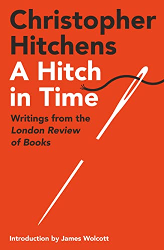 A Hitch in Time: Writings from the London Review of Books von Atlantic Books
