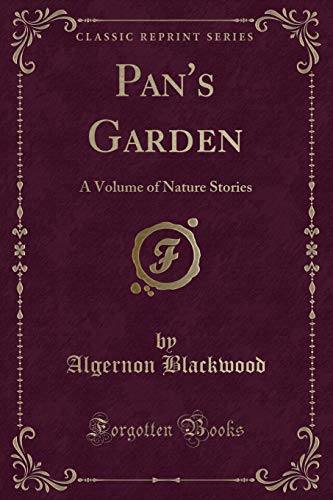 Pan's Garden: A Volume of Nature Stories (Classic Reprint)