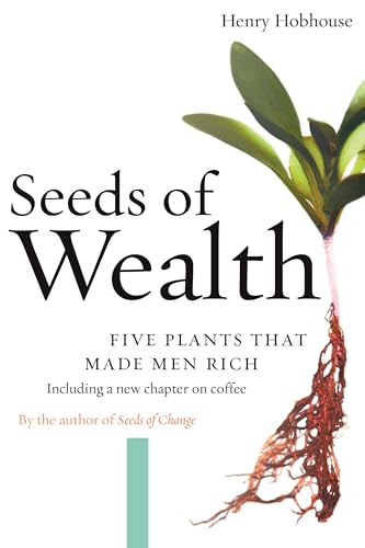 Seeds of Wealth: Five Plants That Made Men Rich