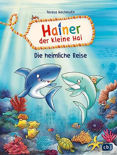 Hainer der kleine Hai - Die heimliche Reise: Start der neuen Reihe für geübte Leseranfängerinnen und Leseanfänger (Die Hainer-der-kleine-Hai-Reihe, Band 1)
