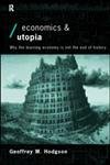 Economics and Utopia: Why the Learning Economy Is Not the End of History (Economies on Social Theory)