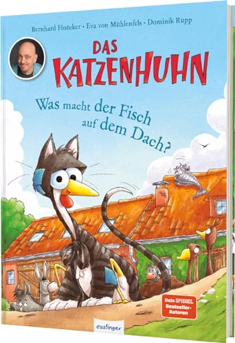 Das Katzenhuhn: Was macht der Fisch auf dem Dach?: Das Katzenhuhn zum ersten Mal im Bilderbuch, von Bernhard Hoëcker (bekannt aus „Wer weiß denn sowas?“) von Esslinger Verlag