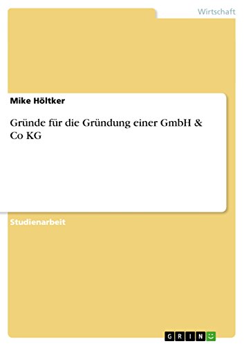 Gründe für die Gründung einer GmbH & Co KG von GRIN Verlag