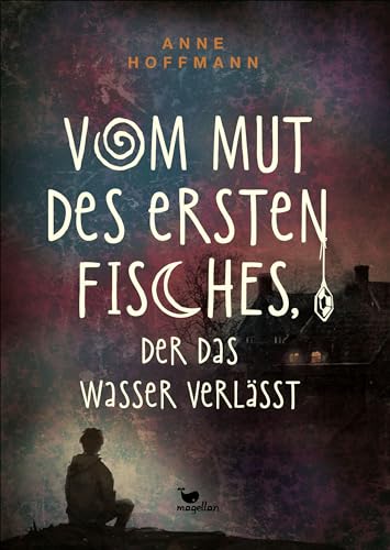 Vom Mut des ersten Fisches, der das Wasser verlässt: Ein Coming-of-Age-Roman mit Tiefgang ab 14 Jahren von Magellan