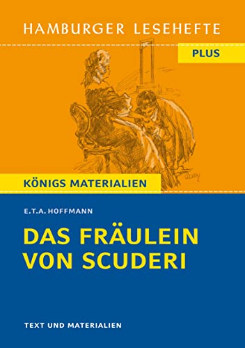 Das Fräulein von Scuderi von E. T. A. Hoffmann (Textausgabe): Hamburger Lesehefte Plus Königs Materialien