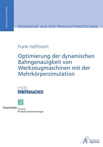 Optimierung der dynamischen Bahngenauigkeit von Werkzeugmaschinen: . von Books on Demand