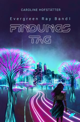 Findungstag (Evergreen Ray Band1): Science Fiction Roman in Wien 2095