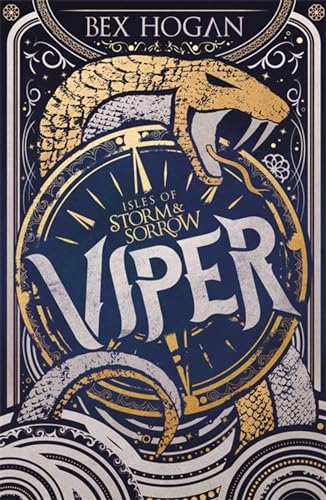 Viper: Book 1 in the thrilling YA fantasy trilogy set on the high seas (Isles of Storm and Sorrow)