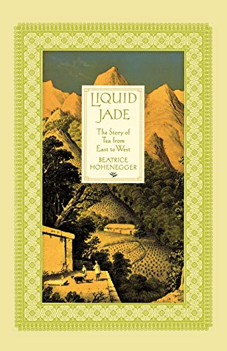 LIQUID JADE: THE STORY OF TEA FROM: The Story of Tea from East to West von St. Martins Press-3PL