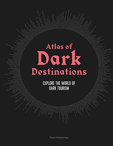 Atlas of Dark Destinations: Explore the world of dark tourism von Laurence King