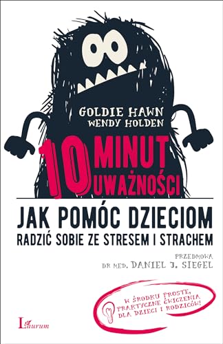 10 minut uwaznosci: Jak pomóc dzieciom radzić sobie ze stresem i strachem von Laurum