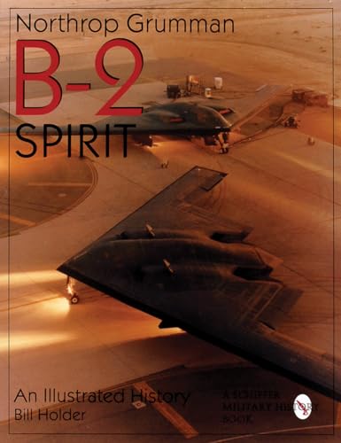 Northr Grumman B-2 Spirit: An Illustrated History (Schiffer Military/Aviation History) von Schiffer Publishing