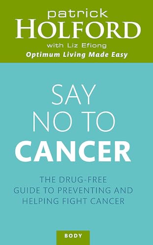 Say No To Cancer: The drug-free guide to preventing and helping fight cancer (Tom Thorne Novels)