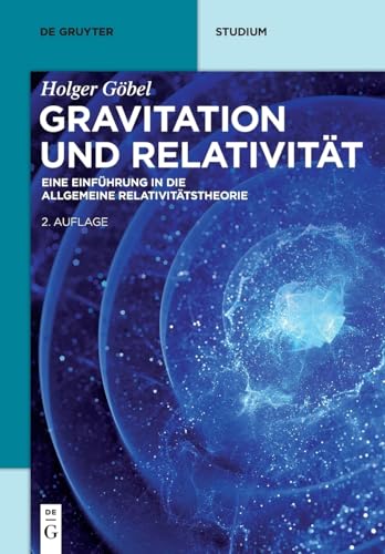 Gravitation Und Relativität: Eine Einführung in Die Allgemeine Relativitätstheorie (De Gruyter Studium) von de Gruyter