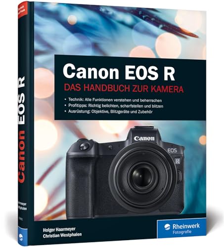 Canon EOS R: Professionell fotografieren mit der spiegellosen Vollformat-Kamera von Rheinwerk Verlag GmbH
