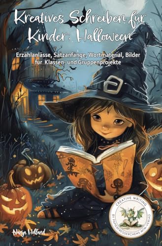 Kreatives Schreiben für Kinder: Halloween - Erzählanlässe, Satzanfänge, Wortmaterial, Bilder für Klassen- und Gruppenprojekte: Schreibmotivation, ... kernen, Fantasie und Kreativität fördern, von Papierfresserchens MTM-Verlag