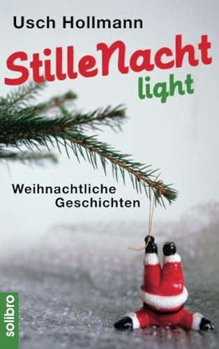 Stille Nacht light: Weihnachtliche Geschichten (mit neuen Lisbeth-Geschichten) (humoris causa, Band 10)
